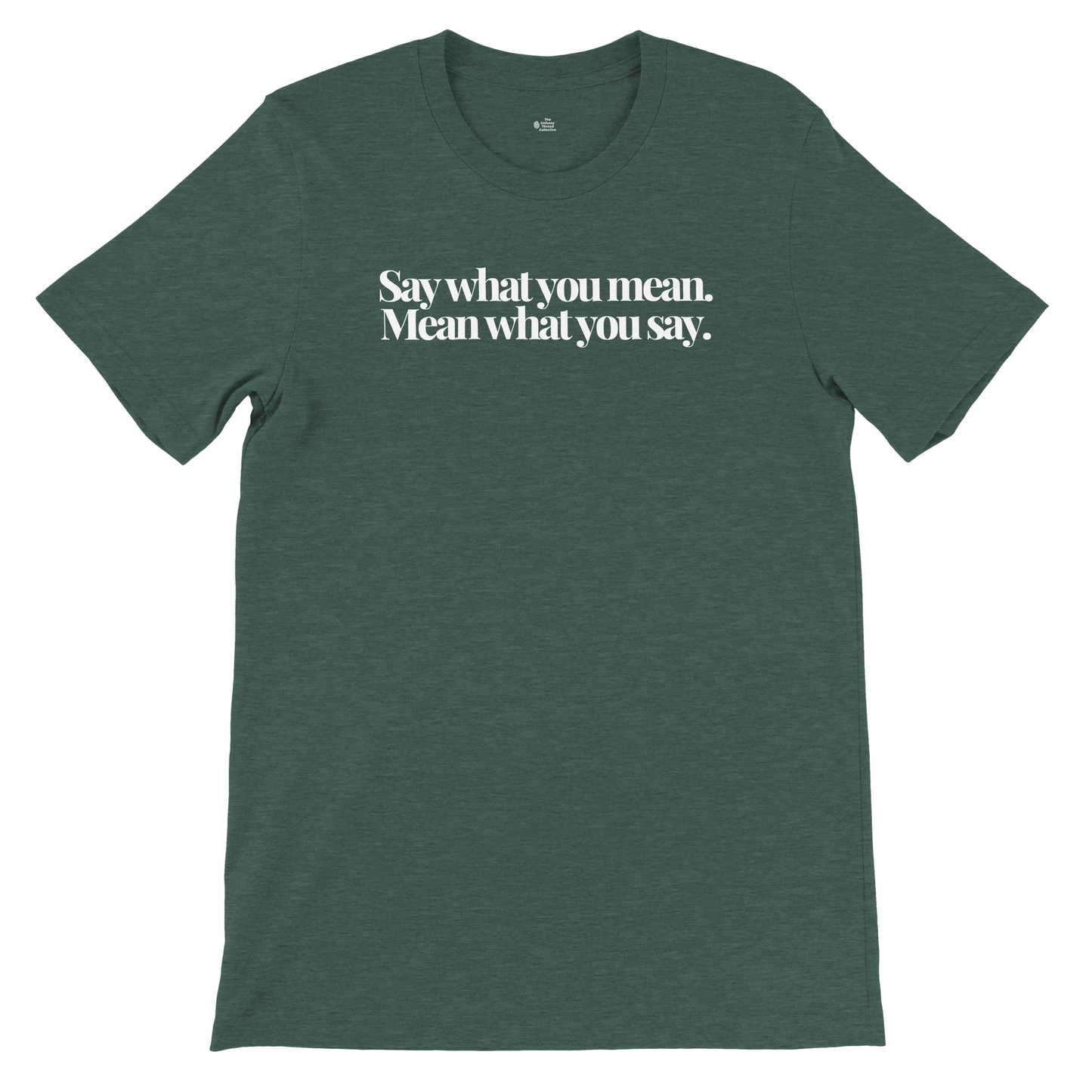 Say What You Mean. Mean What You Say. – The Plainspoken Collection Tee