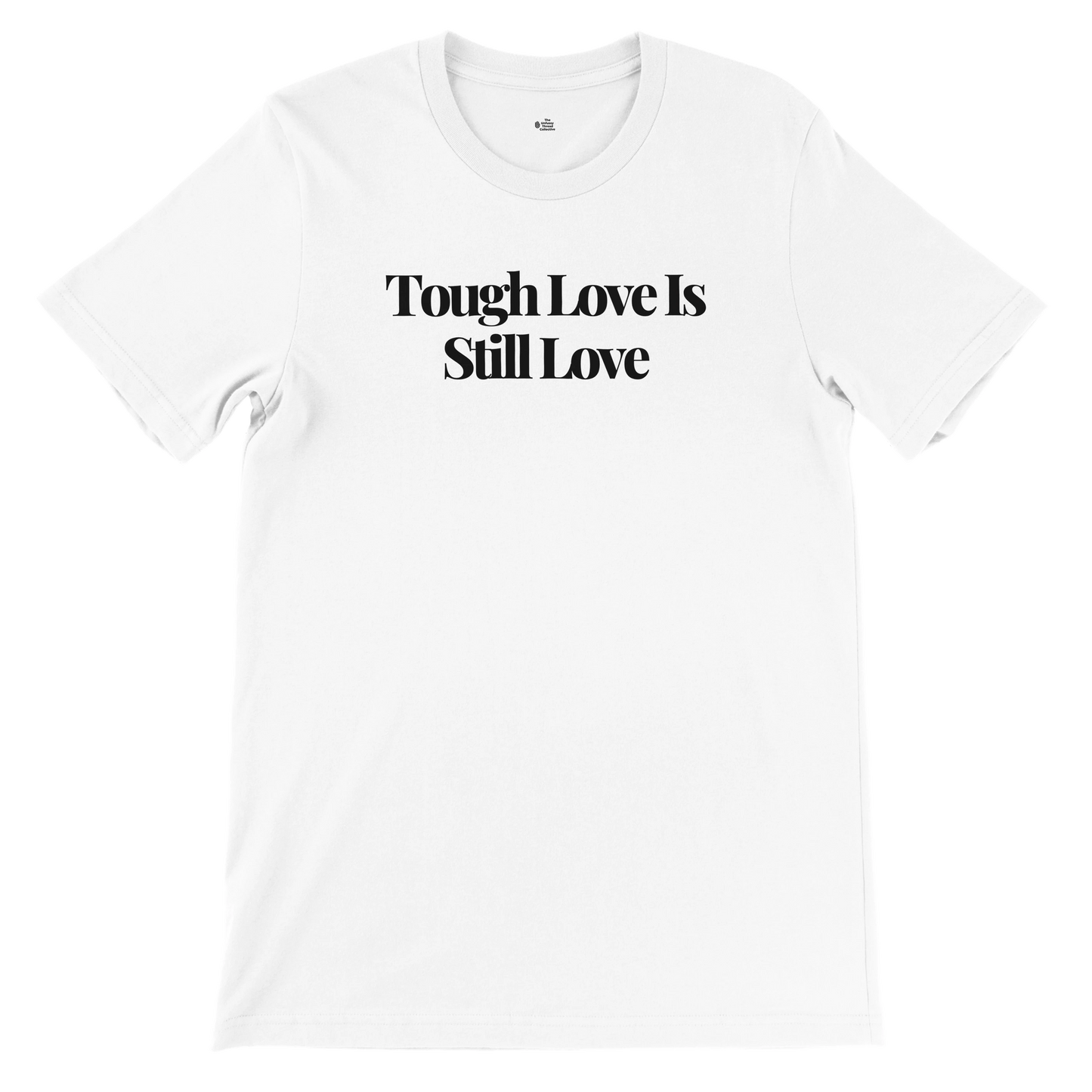 Tough Love Is Still Love – The Plainspoken Collection Tee