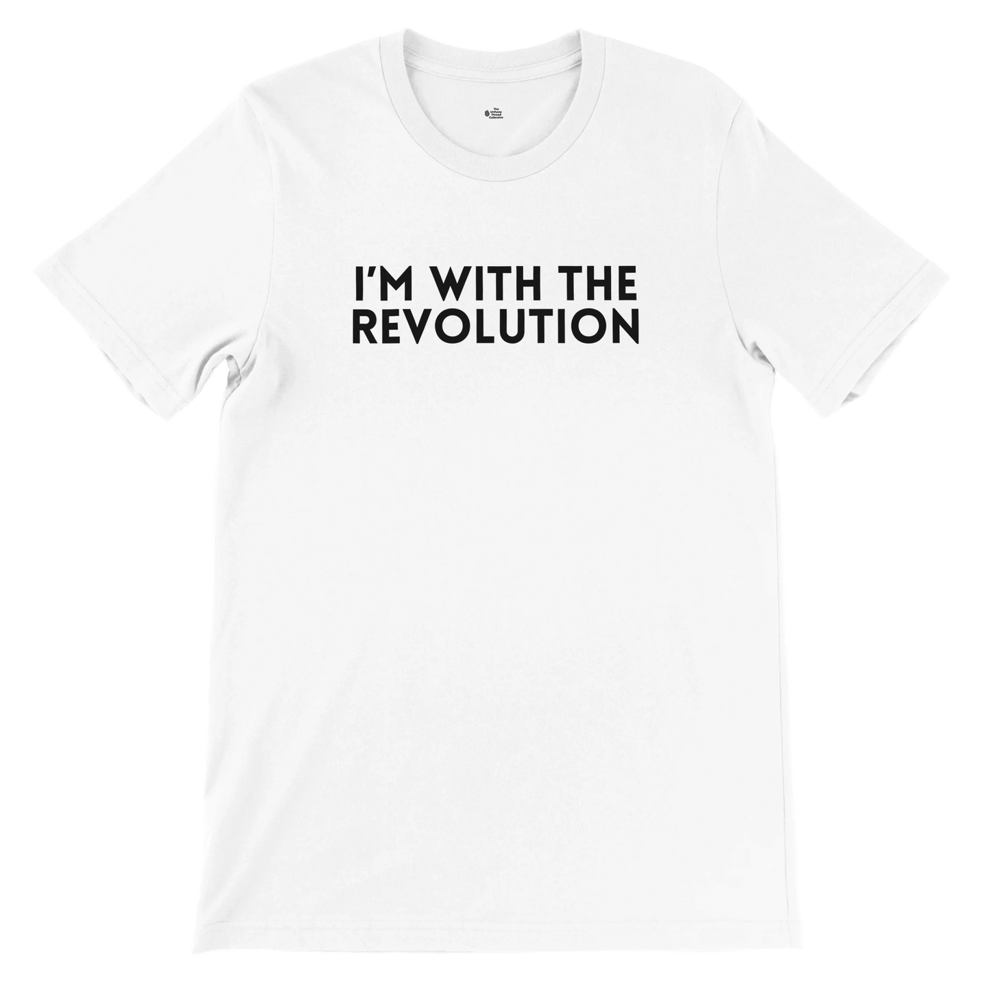 Flat lay of a white t-shirt featuring the phrase "I’m With The Revolution" in bold black text, from The Unfussy Thread Collective’s Premium Activist Tee collection.