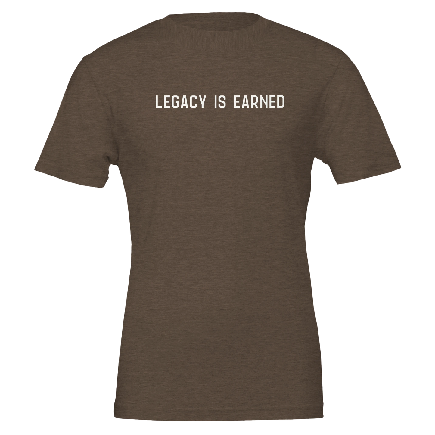 Flat lay of “Legacy Is Earned” t-shirt in heather brown with white text on the front.