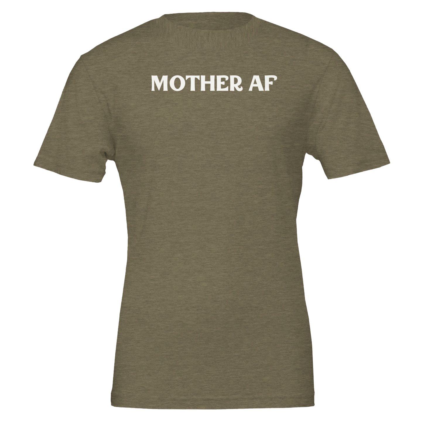 Front view of a heather olive t-shirt with “Mother AF” printed in crisp white text.