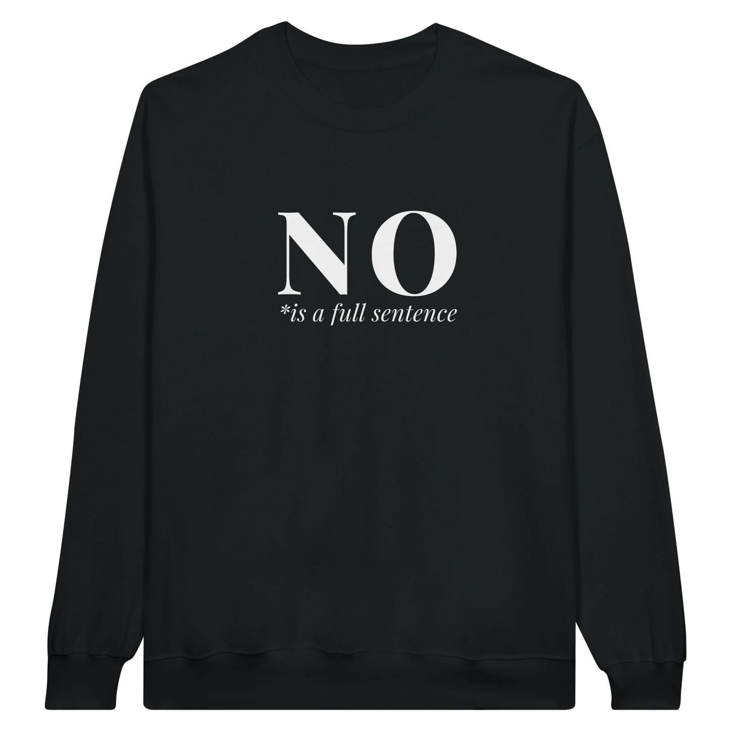 No Is A Full Sentence midweight fleece crewneck sweatshirt in black with bold text design on front.
