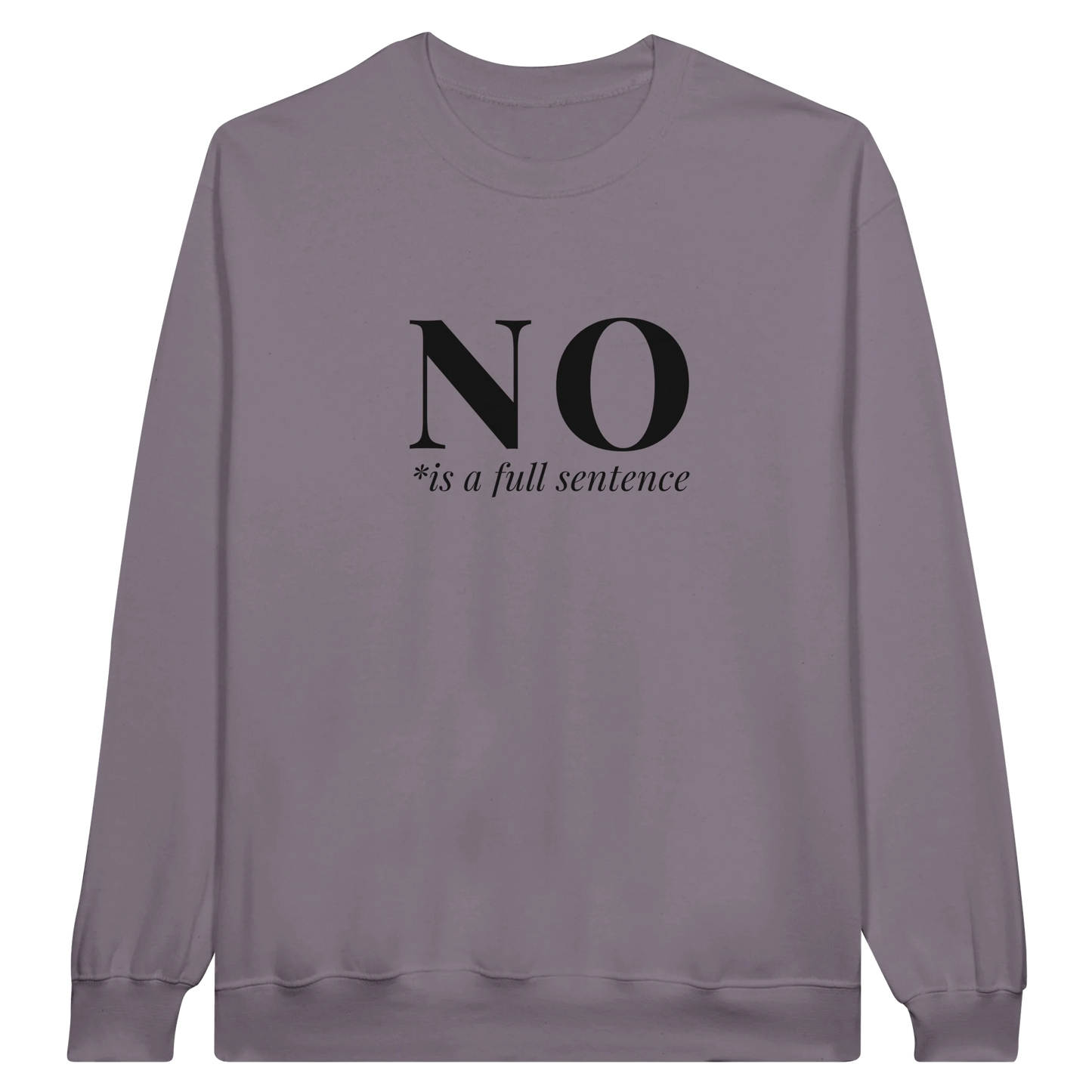 No Is A Full Sentence midweight fleece crewneck sweatshirt in paragon with bold text design on front.