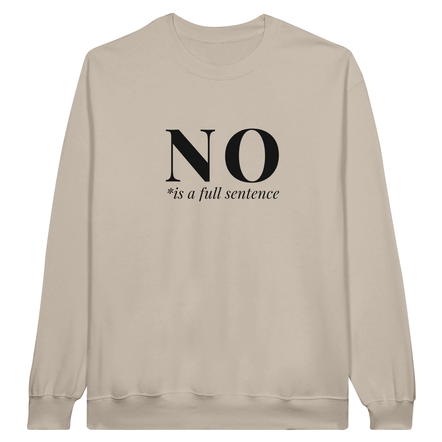 No Is A Full Sentence midweight fleece crewneck sweatshirt in sand with bold text design on front.