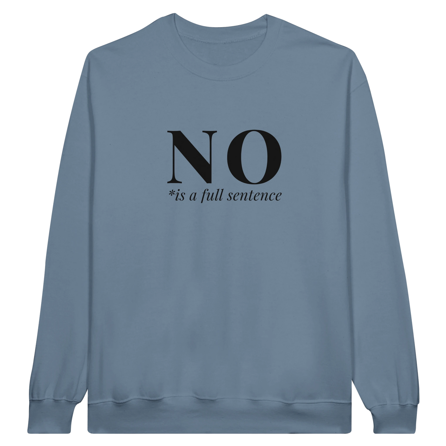 No Is A Full Sentence midweight fleece crewneck sweatshirt in stone blue with bold text design on front.