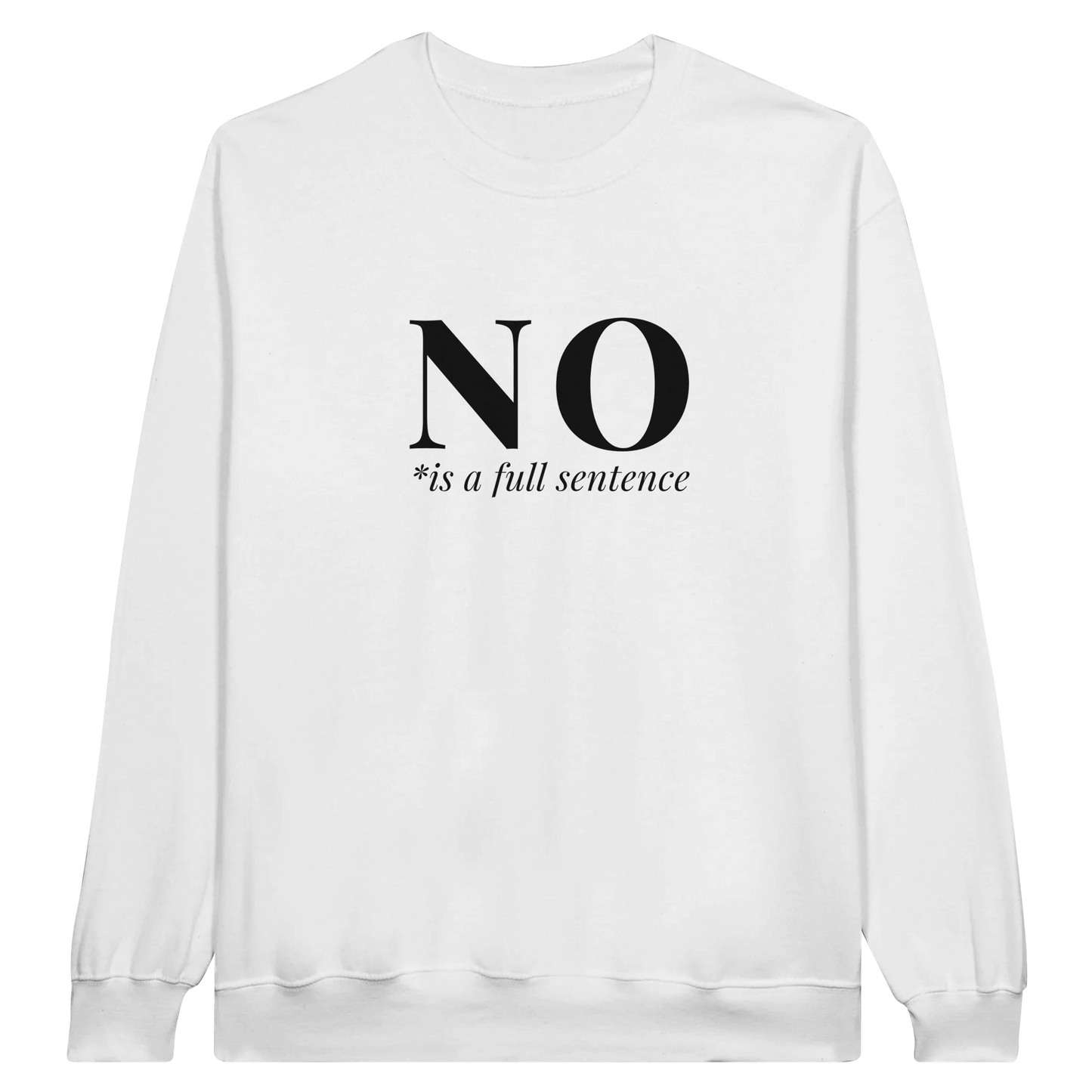 No Is A Full Sentence midweight fleece crewneck sweatshirt in white with bold text design on front.