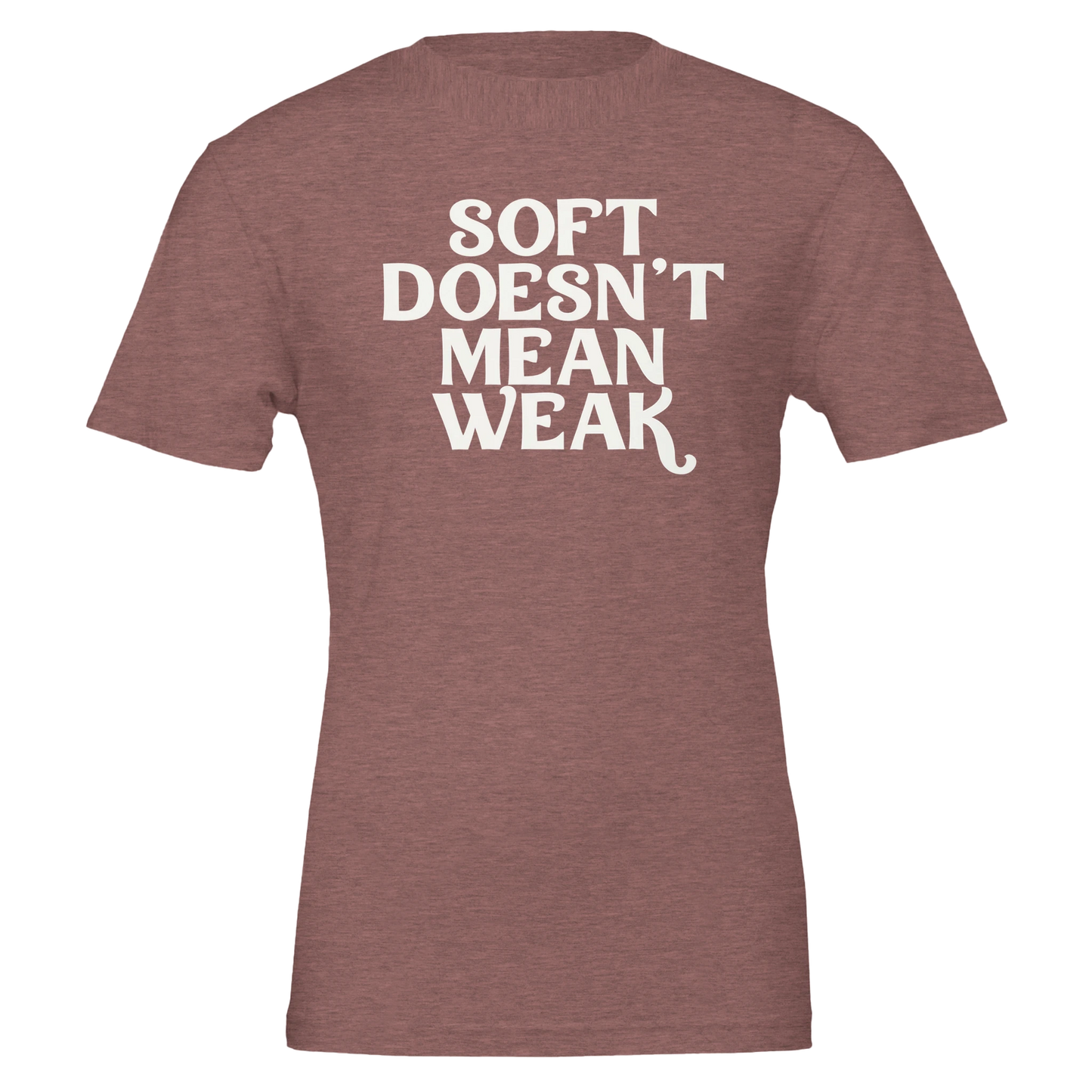 Flat lay of heather mauve t-shirt with white retro-style lettering saying “Soft Doesn’t Mean Weak.”