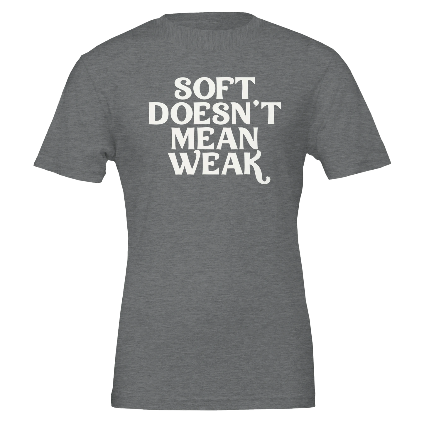 Flat lay of heather slate t-shirt displaying the phrase “Soft Doesn’t Mean Weak” in white block text.
