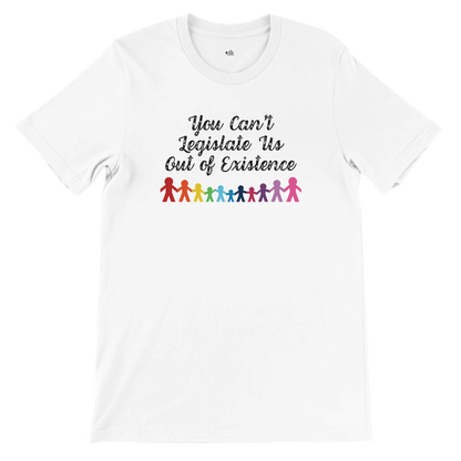 Flat lay of the “You Can’t Legislate Us Out of Existence” t-shirt in Classic White with rainbow paper doll figures, front view.