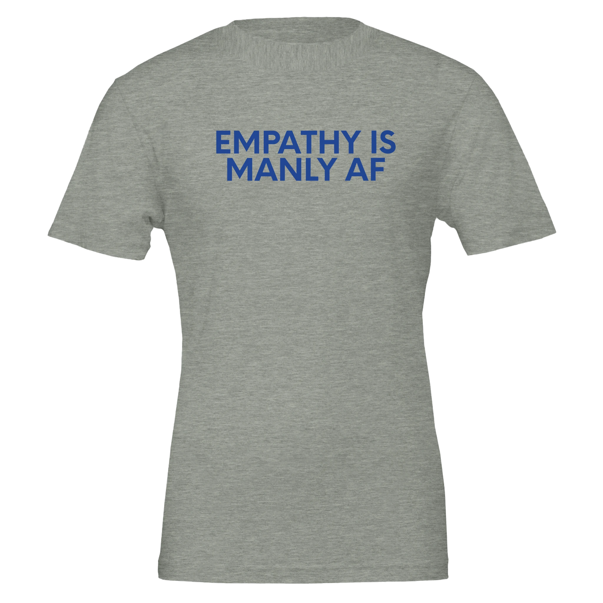 Flat lay of the “Empathy Is Manly AF” t-shirt in Heather Gray with Electric Blue text, front view.