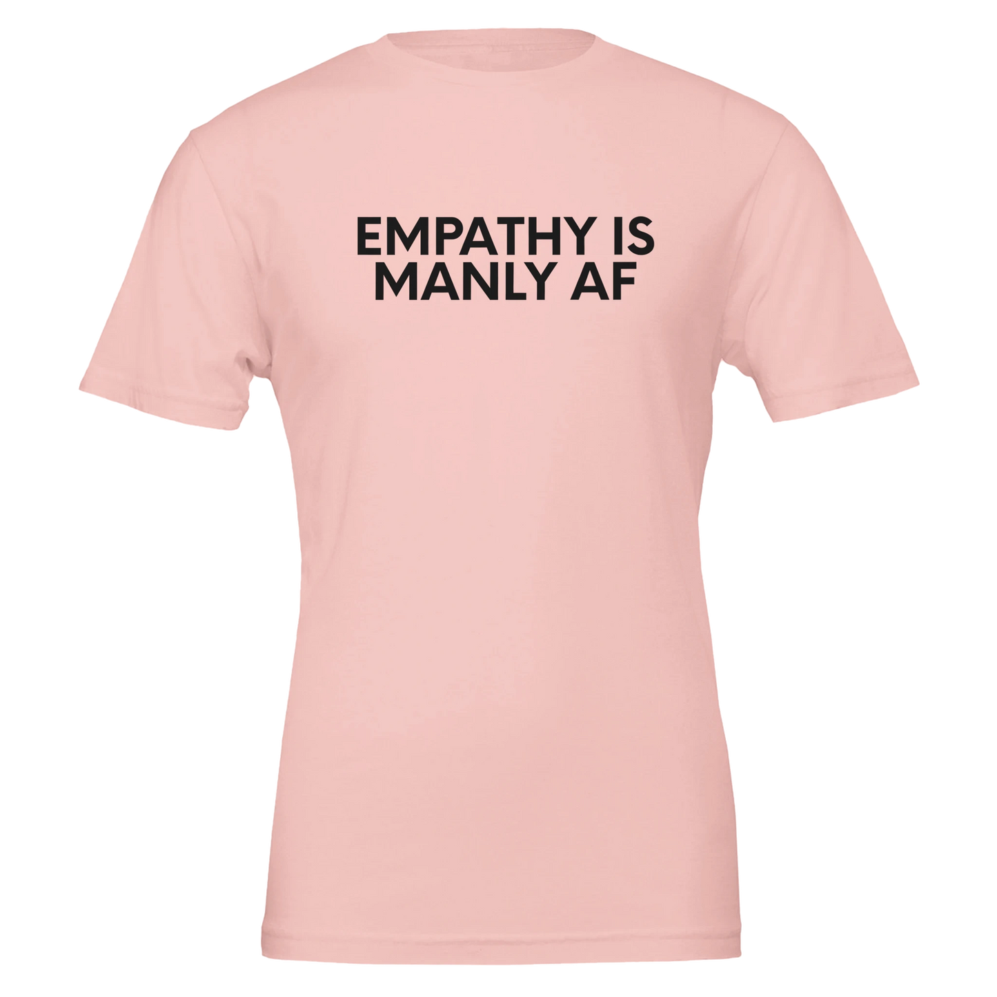 Flat lay of the “Empathy Is Manly AF” t-shirt in Soft Pink with Black text, front view.