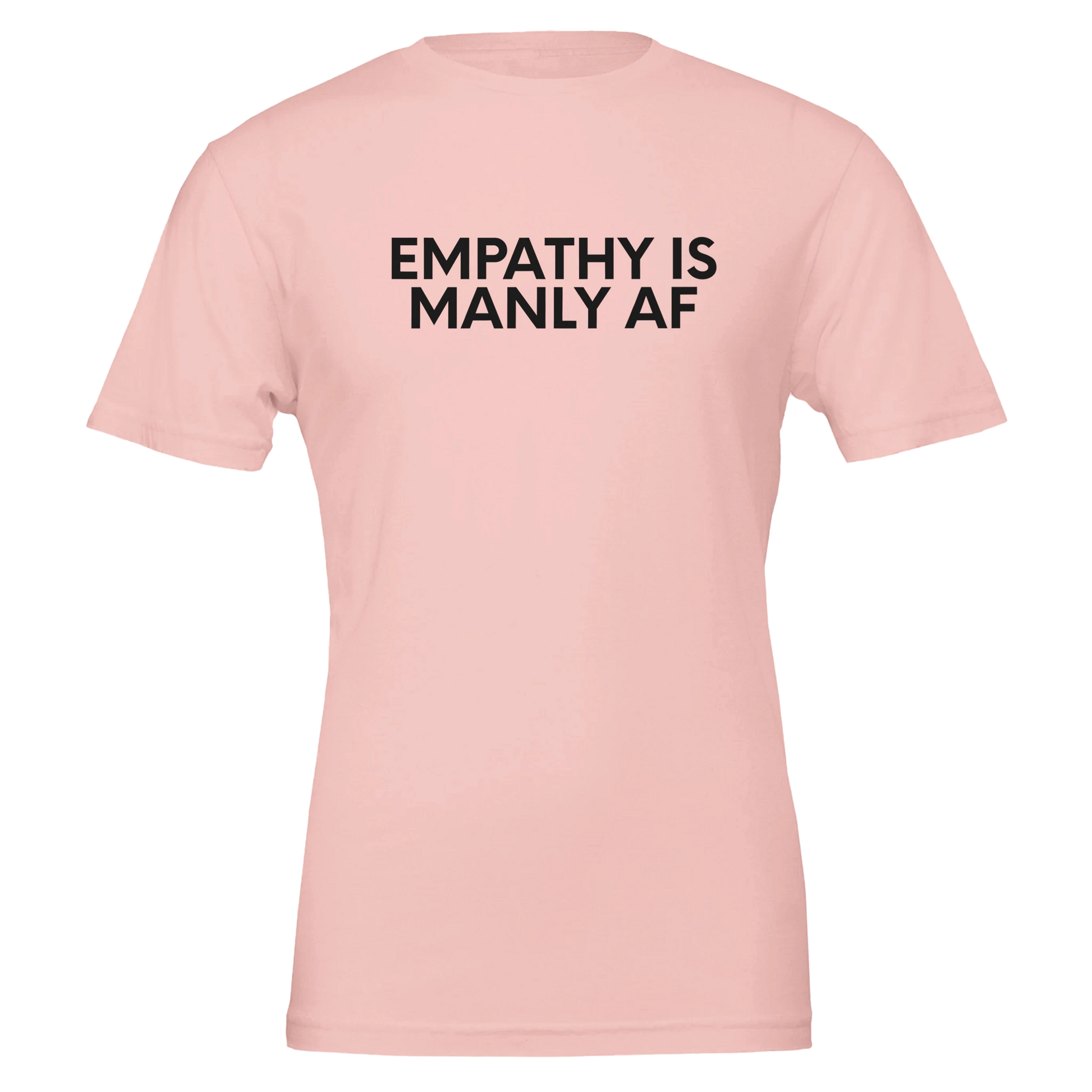 Flat lay of the “Empathy Is Manly AF” t-shirt in Soft Pink with Black text, front view.
