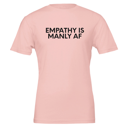 Flat lay of the “Empathy Is Manly AF” t-shirt in Soft Pink with Black text, front view.