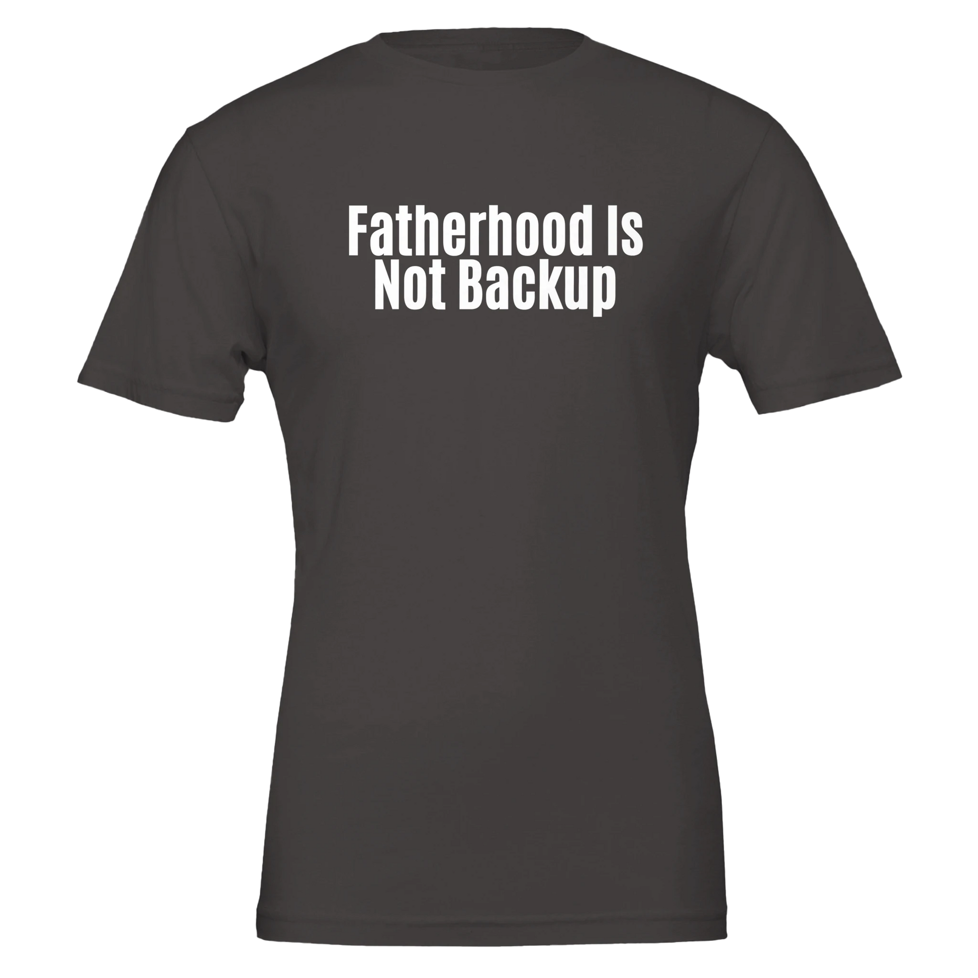 Flat lay of the “Fatherhood Is Not Backup” t-shirt in Vintage Black, front view.
