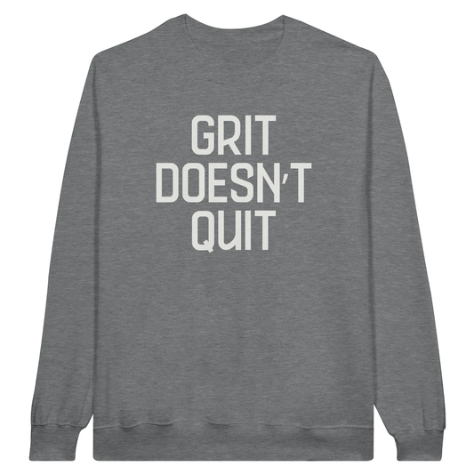 Grit Doesn't Quit midweight fleece crewneck sweatshirt in ring spun sports gray with bold text design on front.