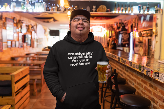 Emotionally Unavailable For Your Nonsense Hoodie