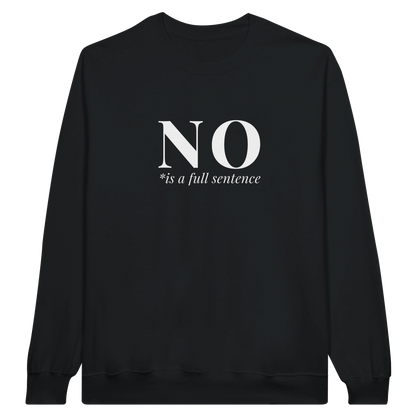 No Is A Full Sentence midweight fleece crewneck sweatshirt in black with bold text design on front.