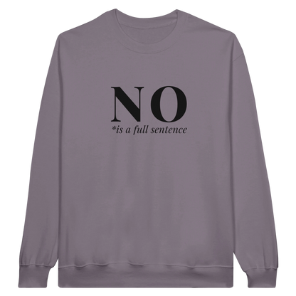 No Is A Full Sentence midweight fleece crewneck sweatshirt in paragon with bold text design on front.