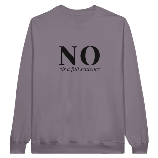 No Is A Full Sentence midweight fleece crewneck sweatshirt in paragon with bold text design on front.