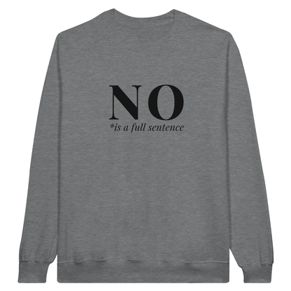 No Is A Full Sentence midweight fleece crewneck sweatshirt in ring spun sports gray with bold text design on front.