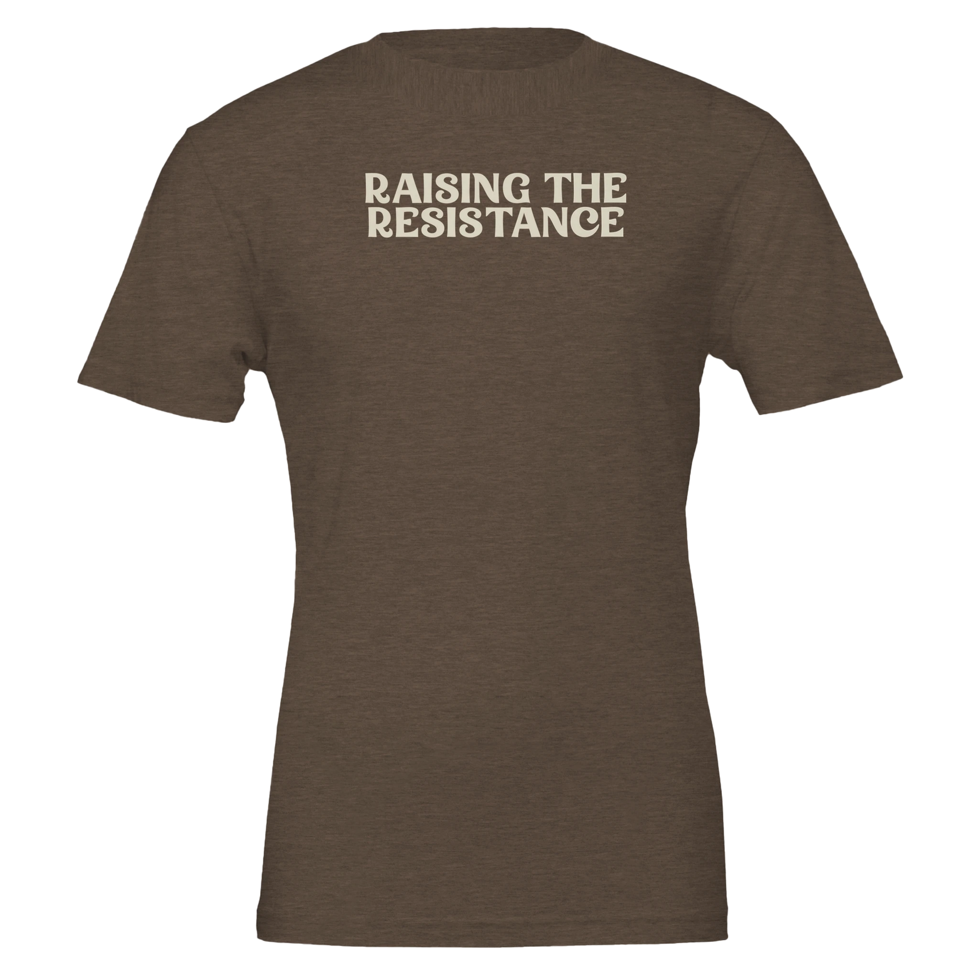 Flat lay of the “Raising the Resistance” t-shirt in Heather Brown with bold cream lettering, front view.