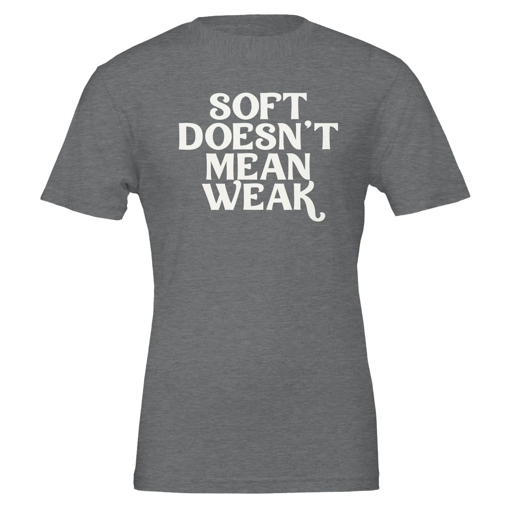  Flat lay of heather slate t-shirt displaying the phrase “Soft Doesn’t Mean Weak” in white block text.